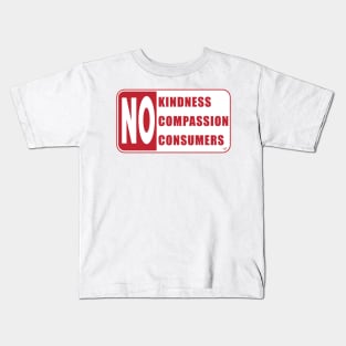 No Compassion, No Kindness, No Consumers by Tai's Tees Kids T-Shirt